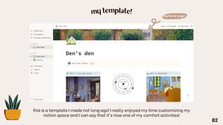 my template!
this is a template I made not long ago! I really enjoyed my time customizing my
notion space and I can say that it's now one of my comfort activities!
82
my home page~
 