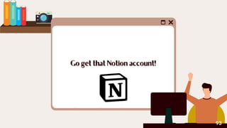 93
Go get that Notion account!
Go get that Notion account!
 