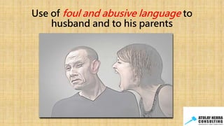 Use of foul and abusive language to
husband and to his parents
 