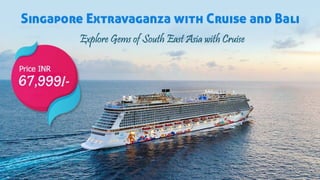 Singapore Extravaganza with Cruise and Bali