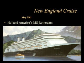 New England Cruise ,[object Object],May 2002 