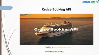 Cruise Booking API
Cruise Booking API
Email Us at: contact@trawex.com
Phone No: 077600 34800
 