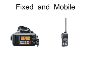 Fixed and Mobile 
 
