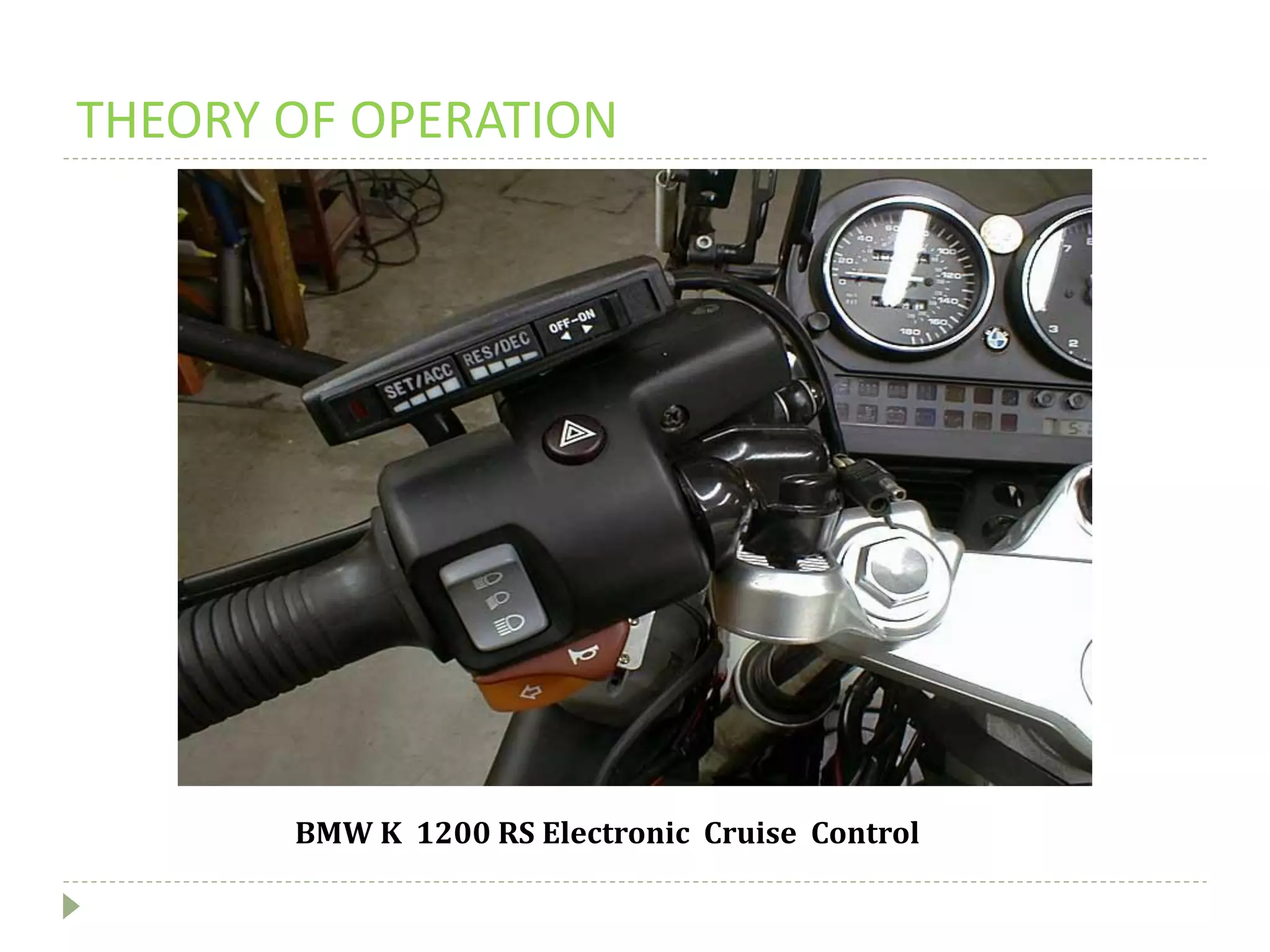 THEORY OF OPERATION
BMW K 1200 RS Electronic Cruise Control
 