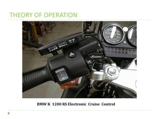 THEORY OF OPERATION
BMW K 1200 RS Electronic Cruise Control
 