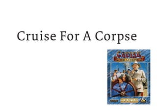 Cruise For A Corpse
 