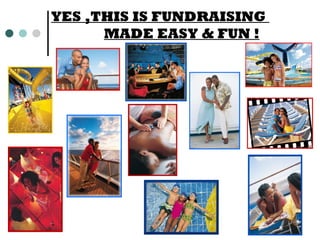 YES ,THIS IS FUNDRAISING  MADE EASY & FUN ! 