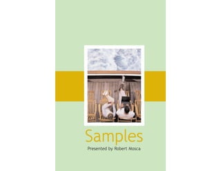 Samples
Presented by Robert Mosca
 