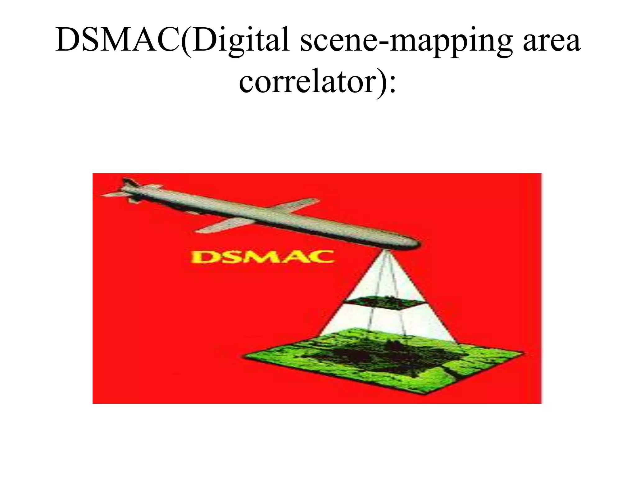 DSMAC(Digital scene-mapping area
correlator):
 