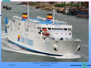 11/20/2013

Principles of Tourism 2 - InstructorFaye B. Lagman

28

 