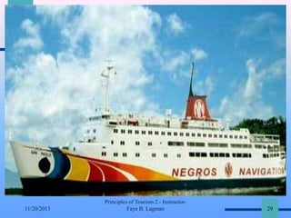 11/20/2013

Principles of Tourism 2 - InstructorFaye B. Lagman

29

 