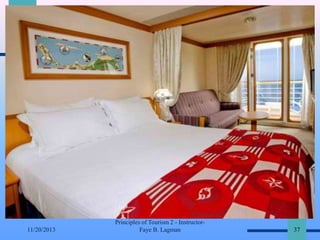 11/20/2013

Principles of Tourism 2 - InstructorFaye B. Lagman

37

 
