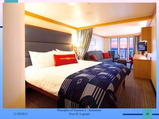 11/20/2013

Principles of Tourism 2 - InstructorFaye B. Lagman

46

 