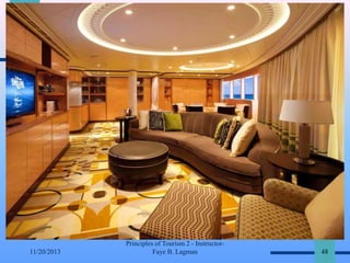 11/20/2013

Principles of Tourism 2 - InstructorFaye B. Lagman

48

 