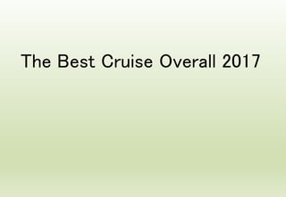The Best Cruise Overall 2017
 