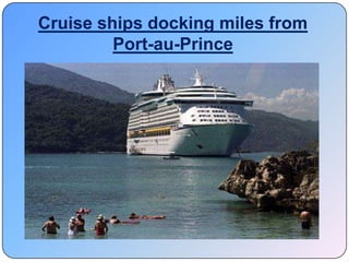 Cruise ships docking miles from Port-au-Prince  