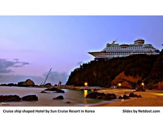 Cruise ship shaped Hotel by Sun Cruise Resort in Korea Slides by Netdost.com
 