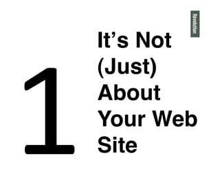 1
Itʼs Not"
(Just)
About
Your Web
Site"