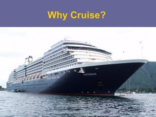 Why Cruise? 