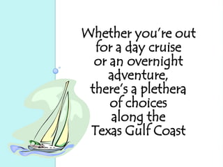 Whether you’re out
  for a day cruise
  or an overnight
    adventure,
 there’s a plethera
     of choices
     along the
...