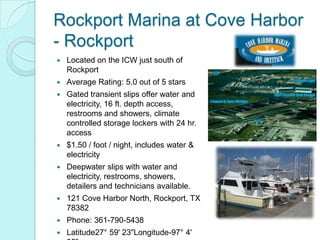 Rockport Marina at Cove Harbor
- Rockport
   Located on the ICW just south of
    Rockport
   Average Rating: 5.0 out of...