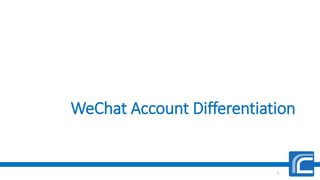 WeChat Account Differentiation
2
 