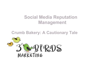 Social Media Reputation Management Crumb Bakery: A Cautionary Tale 