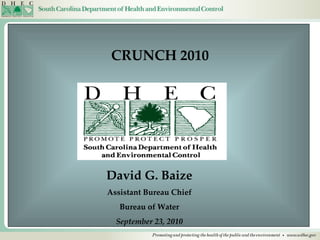 CRUNCH 2010 David G. Baize Assistant Bureau Chief Bureau of Water September 23, 2010 