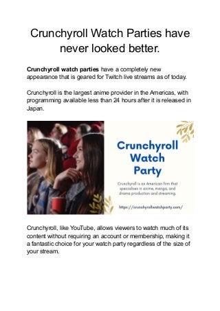 Crunchyroll Watch Parties have
never looked better.
Crunchyroll watch parties have a completely new
appearance that is gea...