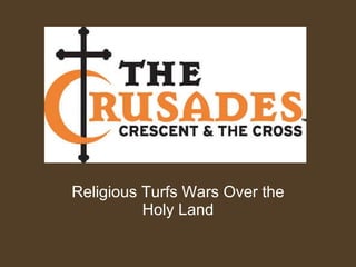 Religious Turfs Wars Over the Holy Land 