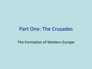 Part One: The Crusades

The Formation of Western Europe
 