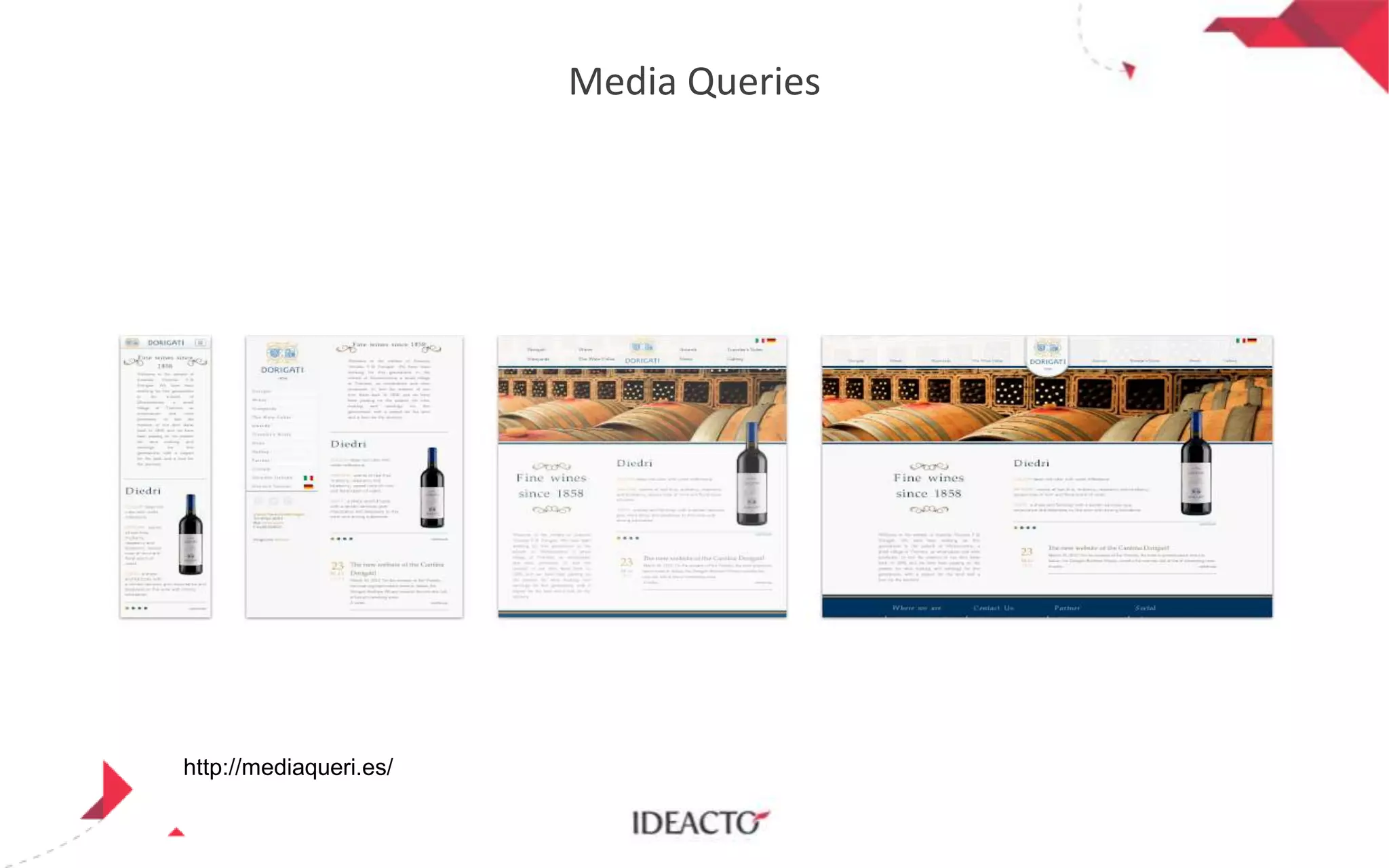 Media Queries

http://mediaqueri.es/

 