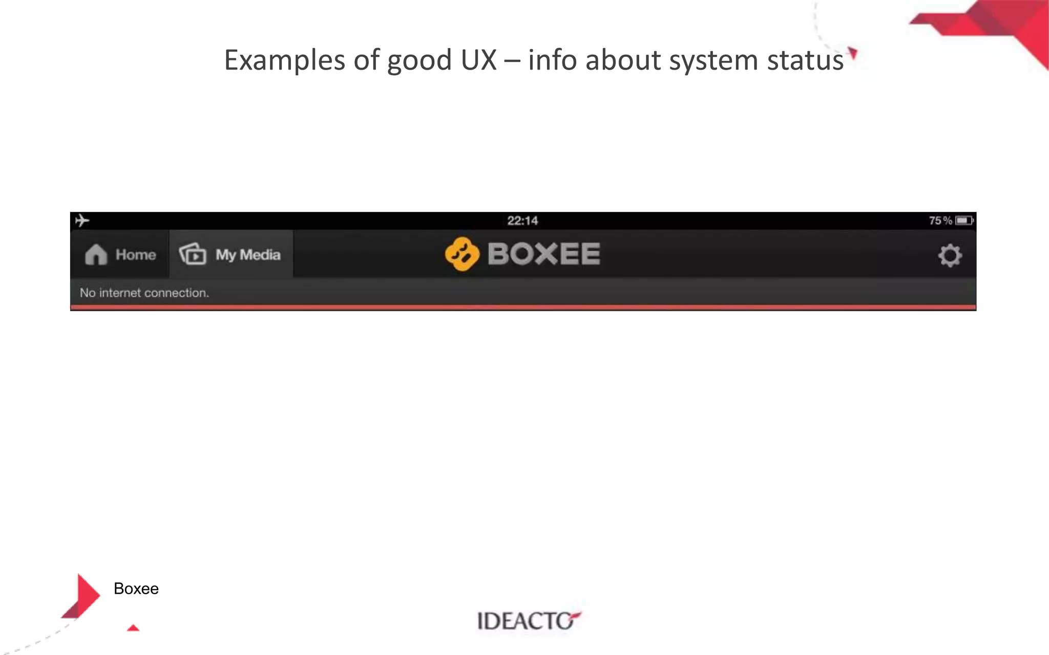 Examples of good UX – info about system status

Boxee

 