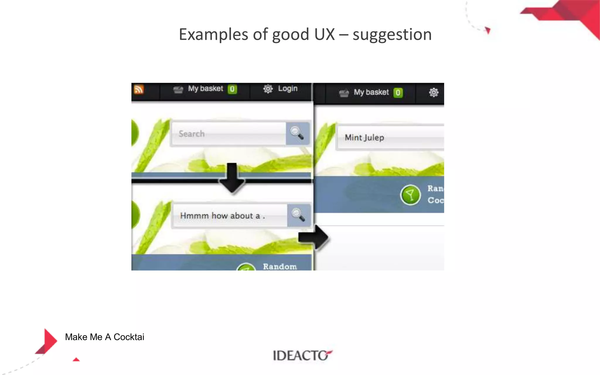 Examples of good UX – suggestion

Make Me A Cocktai

 
