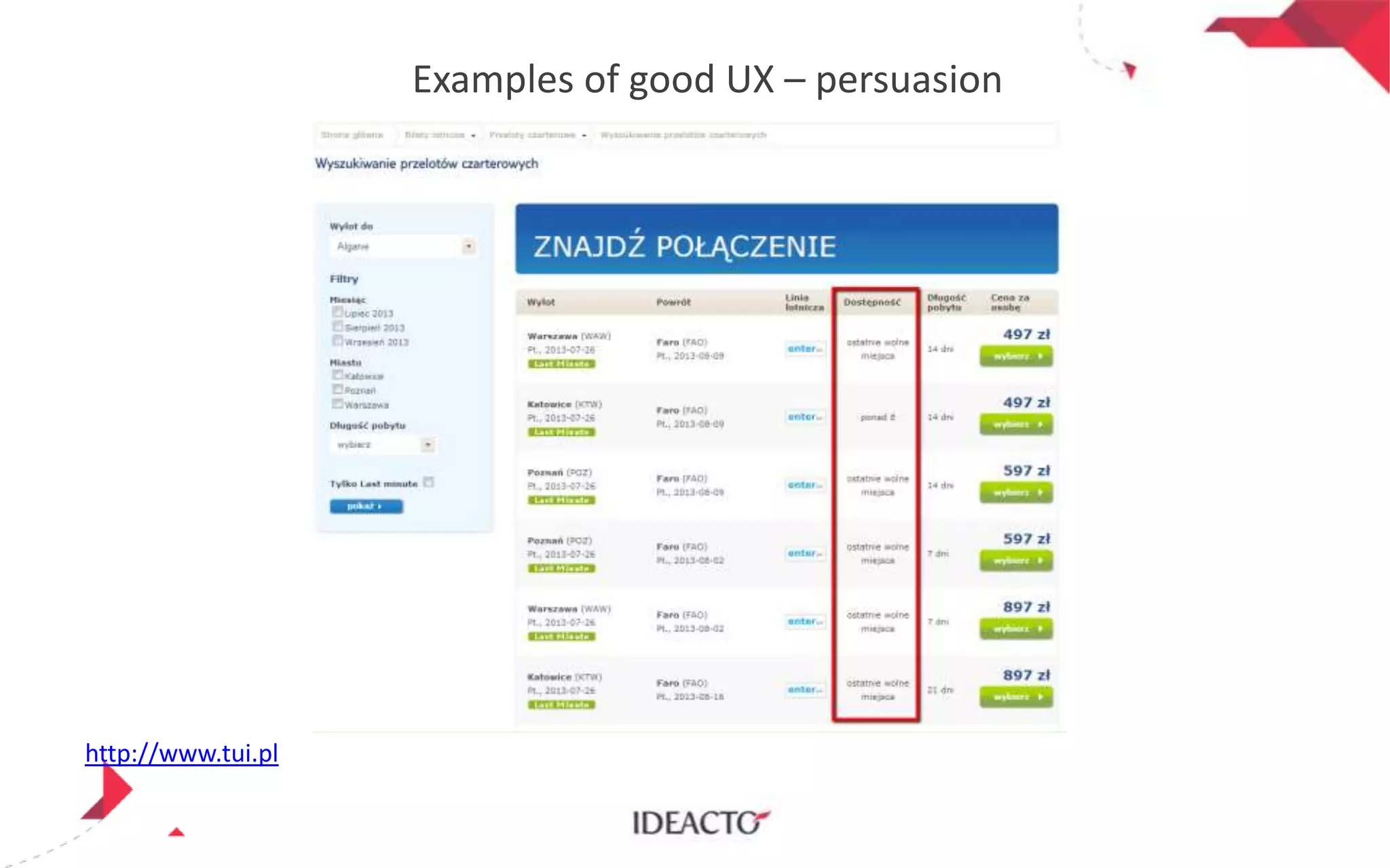 Examples of good UX – persuasion

http://www.tui.pl

 