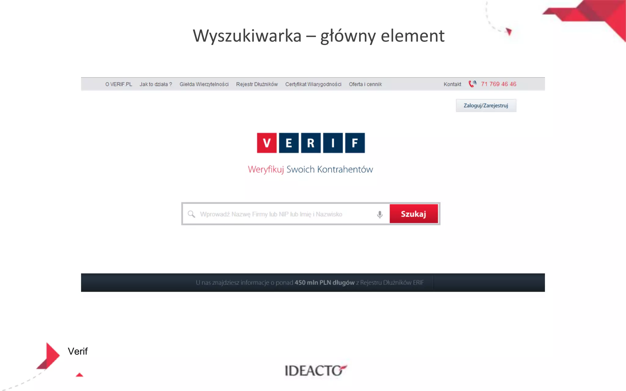 Wyszukiwarka – główny element

Verif

 