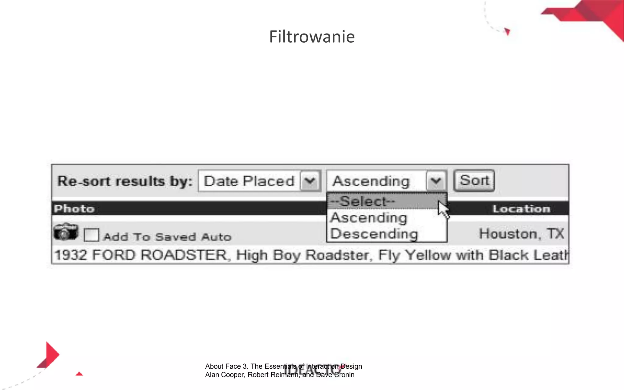 Filtrowanie

About Face 3. The Essentials of Interaction Design
Alan Cooper, Robert Reimann, and Dave Cronin

 
