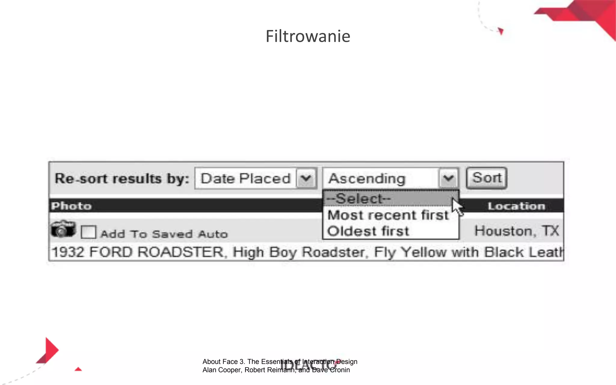Filtrowanie

About Face 3. The Essentials of Interaction Design
Alan Cooper, Robert Reimann, and Dave Cronin

 