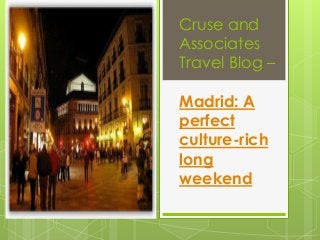 Cruse and
Associates
Travel Blog –

Madrid: A
perfect
culture-rich
long
weekend
 