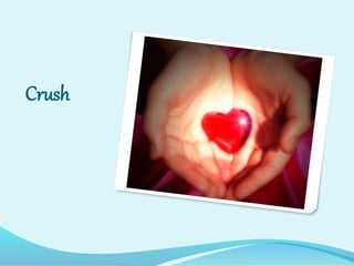 Crush
 