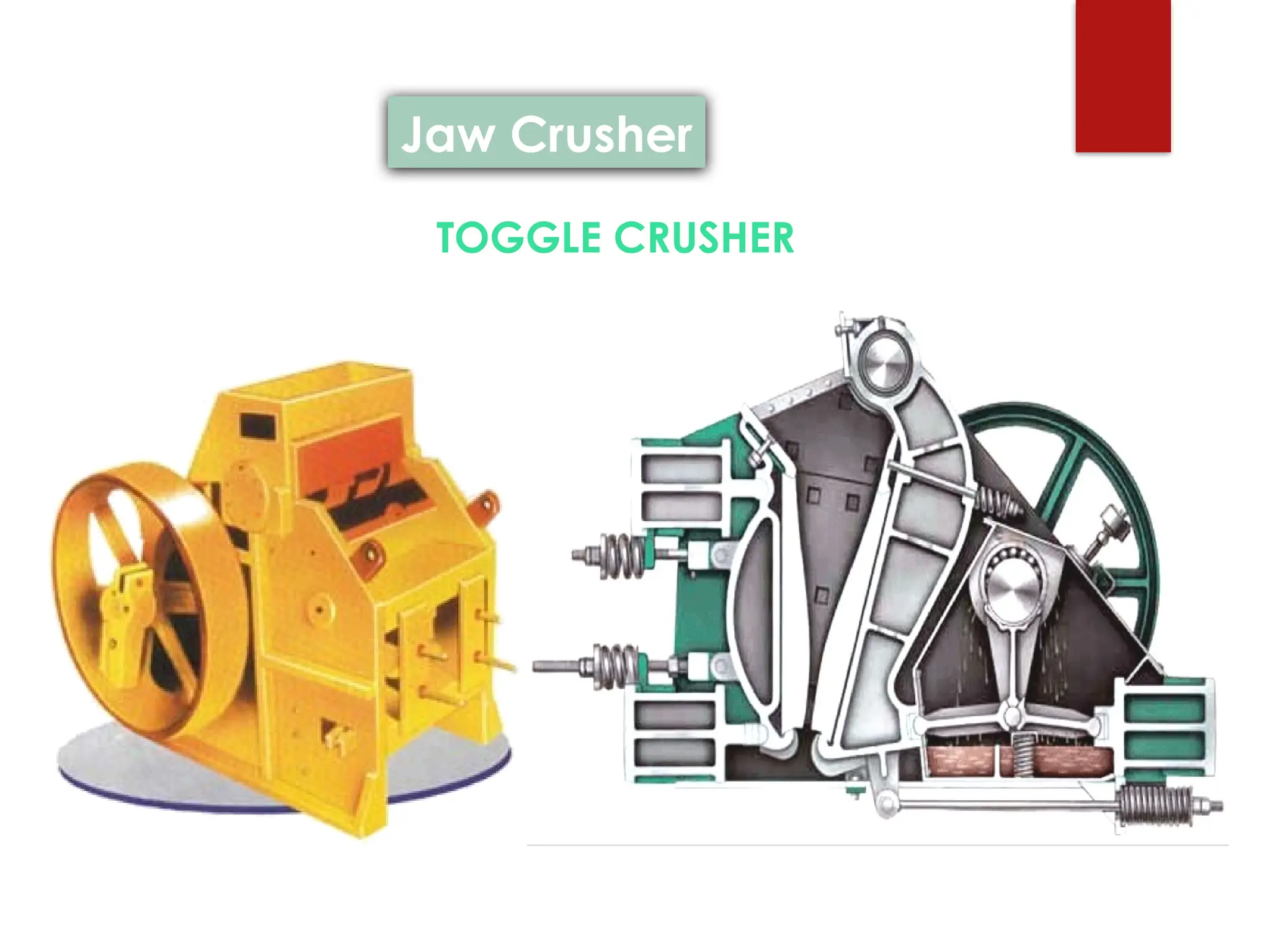 Jaw Crusher
TOGGLE CRUSHER
 