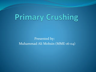 Presented by:
Muhammad Ali Mohsin (MME-16-04)
 