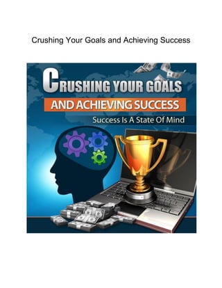Crushing Your Goals and Achieving Success
 