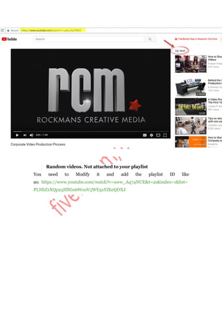 Random videos. Not attached to your playlist
You need to Modify it and add the playlist ID like
so: https://www.youtube.com/watch?v=uww_Aq74NUE&t=2s&index=1&list=
PLNhZ1XQp25HllGo6Wo0V5WE5xYZhrQDXJ
 