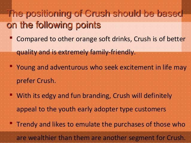 cadbury crush case Introduction cadbury beverage incis the beverage division of cadbury schweppes plc issue there are 3 issues to relaunch the crush brand on the soft drink market . cadbury crush case Introduction cadbury beverage incis the beverage division of cadbury schweppes plc issue there are 3 issues to relaunch the crush brand on the soft drink market .