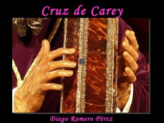 Cruz de Carey Diego Romero Pérez 