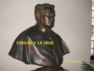 JORDÁN Y LA CRUZ © Luis Munilla 