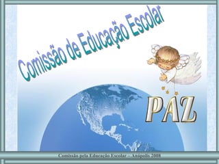 Comissão de Educação Escolar Comissão pela Educação Escolar – Anápolis 2008 