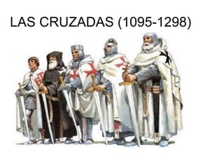 LAS CRUZADAS (1095-1298) 