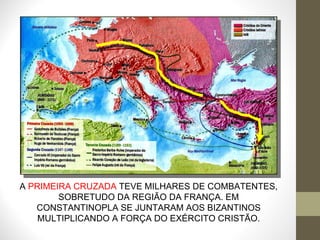 A  PRIMEIRA CRUZADA  TEVE MILHARES DE COMBATENTES, SOBRETUDO DA REGIÃO DA FRANÇA. EM CONSTANTINOPLA SE JUNTARAM AOS BIZANTINOS MULTIPLICANDO A FORÇA DO EXÉRCITO CRISTÃO. 